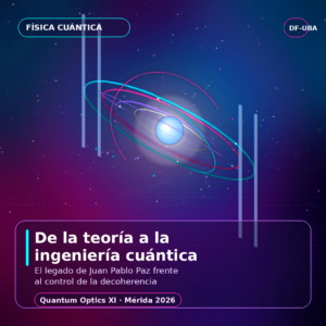 De la teoría a la ingeniería cuántica: El legado de Juan Pablo Paz frente al control de la decoherencia